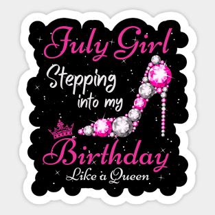 July Girl Stepping Into My Birthday Like A Queen Funny Birthday Gift Cute Crown Letters Sticker